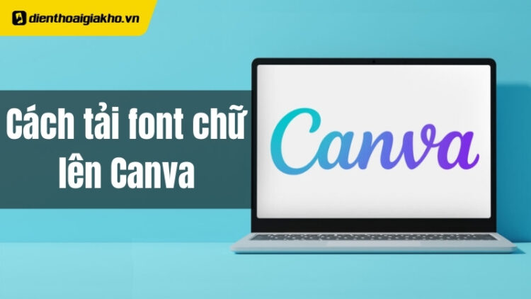 cách tải font chữ lên canva