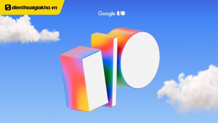 Google I/O 2025 ra mắt
