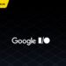 Google I/O 2025 có gì mới: Gemini, Search, Android và các tính năng hot