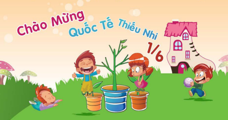 Lời chúc 1/6 vui nhộn, hài hước dành tặng các em thiếu nhi