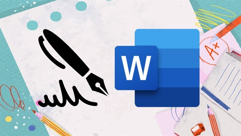 Mục đích của việc chèn chữ ký viết tay vào Word