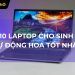Top 10 laptop cho sinh viên tự động hoá cấu hình mạnh