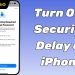 tắt tính năng trì hoãn bảo mật trên iphone