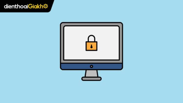 Gợi ý 9 cách khóa màn hình máy tính