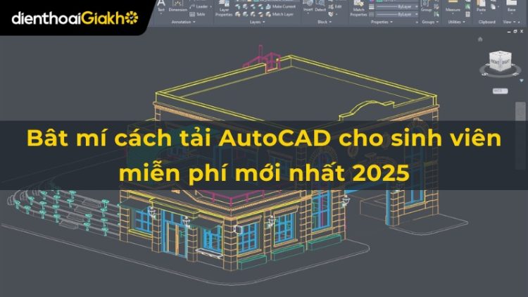 Bât mí cách tải AutoCAD cho sinh viên miễn phí mới nhất 2025