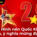 299+ Hình nền Quốc Khánh 2/9 đẹp, ý nghĩa mừng đại lễ