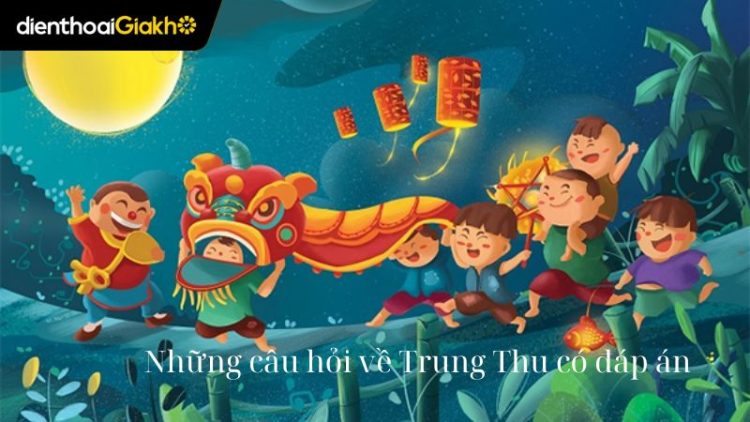 nhung-cau-hoi-ve-trung-thu-co-dap-an