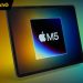 iPad Pro M5 khi nào ra mắt