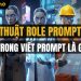 Kỹ thuật Role Prompting trong viết Prompt là gì