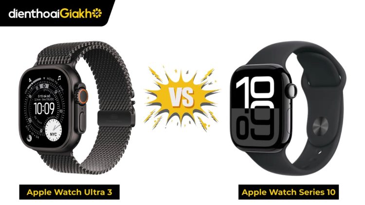 So sánh Apple Watch Ultra 3 vs Series 10: Đâu đáng mua hơn?