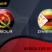 Tin tức, đội hình dự kiến Angola vs Zimbabwe 19h30 ngày 26/12