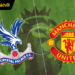 Nhận định đội hình MU vs Crystal Palace, 21h00 ngày 1/3