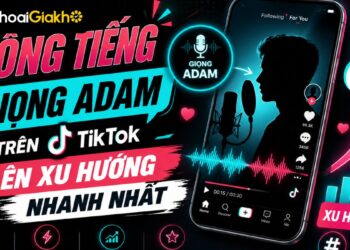 Cách lồng tiếng giọng Adam trên Tiktok lên xu hướng nhanh nhất
