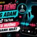 Cách lồng tiếng giọng Adam trên Tiktok lên xu hướng nhanh nhất